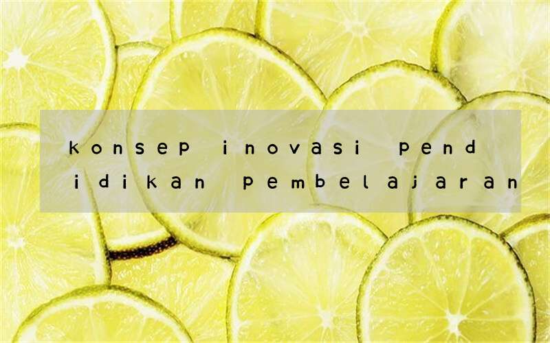 konsep inovasi pendidikan pembelajaran bahasa inggris di smp